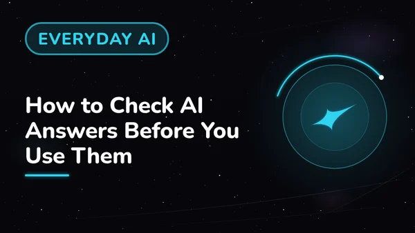 How to Check AI Answers Before You Use Them