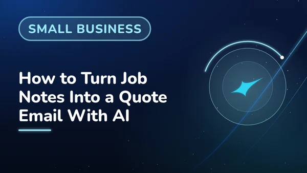 How to Turn Job Notes Into a Quote Email With AI