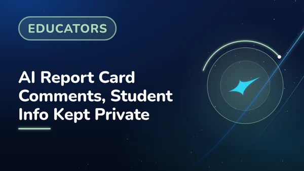 AI Report Card Comments, Student Info Kept Private