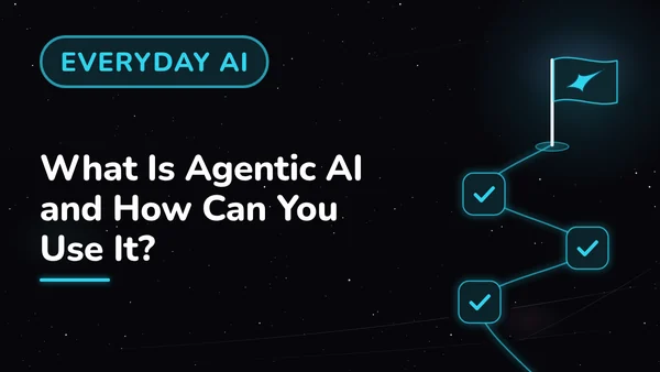 What Is Agentic AI and How Can You Use It?